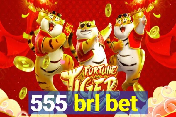 555 brl bet